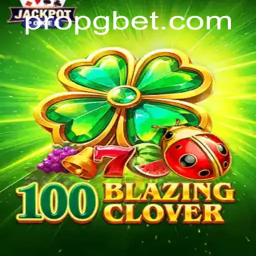 100BlazingClover: Unraveling the Thrills and Strategies of the Latest Gaming Phenomenon
